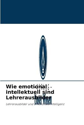 Book cover for Wie emotional intellektuell sind Lehrerausbilder