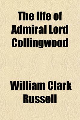 Book cover for The Life of Admiral Lord Collingwood