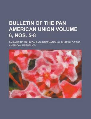 Book cover for Bulletin of the Pan American Union Volume 6, Nos. 5-8