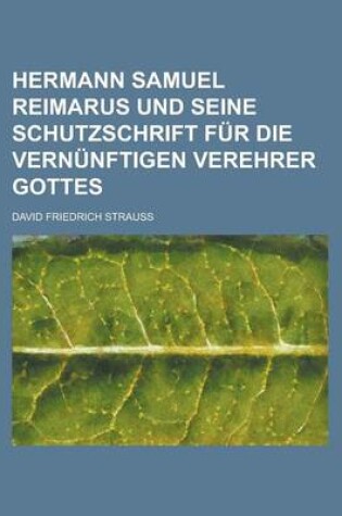 Cover of Hermann Samuel Reimarus Und Seine Schutzschrift Fur Die Vernunftigen Verehrer Gottes