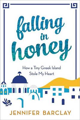 Book cover for Falling in Honey: How a Tiny Greek Island Stole My Heart