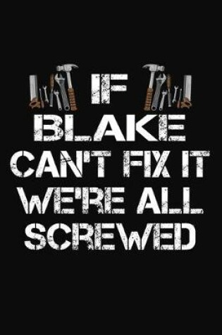 Cover of If Blake Can't Fix It We're All Screwed