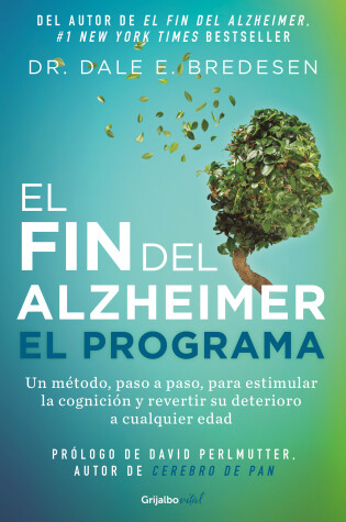 Cover of El fin del alzheimer. El programa / The End of Alzheimer's Program: The First Protocol to Enhance Cognition and Reverse Decline at Any Age