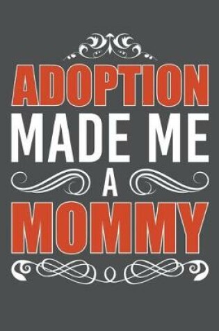 Cover of Adoption Made Me A Mommy