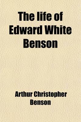 Book cover for The Life of Edward White Benson Volume 2; Sometimes Archbishop of Canterbury