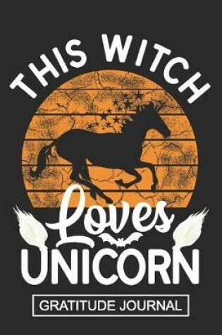 Cover of This Witch Loves Unicorn - Gratitude Journal