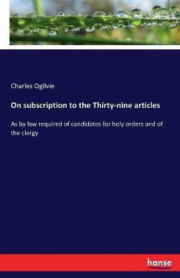 Book cover for On subscription to the Thirty-nine articles