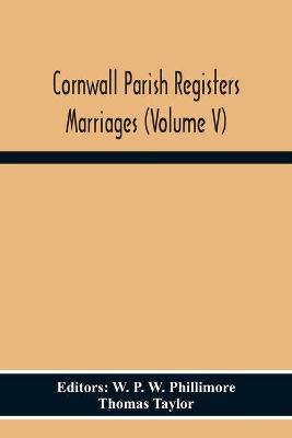 Book cover for Cornwall Parish Registers Marriages (Volume V)