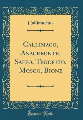 Book cover for Callimaco, Anacreonte, Saffo, Teocrito, Mosco, Bione (Classic Reprint)