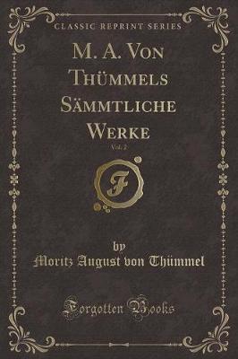 Book cover for M. A. Von Thümmels Sämmtliche Werke, Vol. 2 (Classic Reprint)