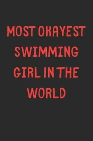 Cover of Most Okayest Swimming Girl In The World