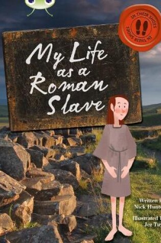 Cover of Bug Club Independent Non Fiction Year 3 Brown B My Life as a Roman Slave