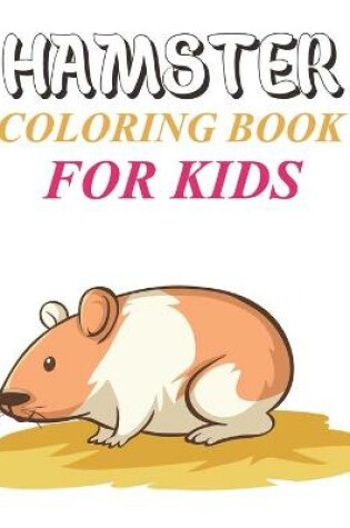 Cover of Hamster Coloring Book For Kids