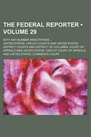 Cover of The Federal Reporter (Volume 29); With Key-Number Annotations