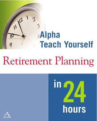 Book cover for Alpha Teach Yourself Retirement Planning in 24 Hours