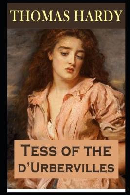 Book cover for Tess of the d'Urbervilles By Thomas Hardy (A Romantic Tale Of A Beautiful Young Woman) "Annotated Edition"