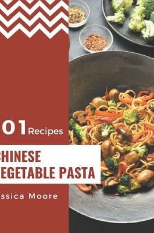 Cover of 101 Chinese Vegetable Pasta Recipes