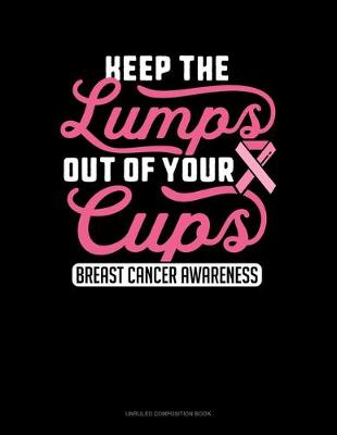 Book cover for Keep The Lumps Out Of Your Cups Breast Cancer Awareness