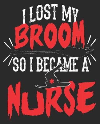 Book cover for I Lost My Broom So I Became A Nurse