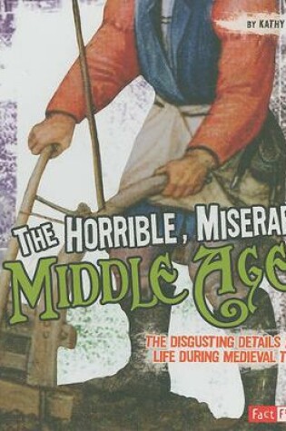 Cover of The Horrible, Miserable Middle Ages