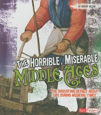 Book cover for The Horrible, Miserable Middle Ages