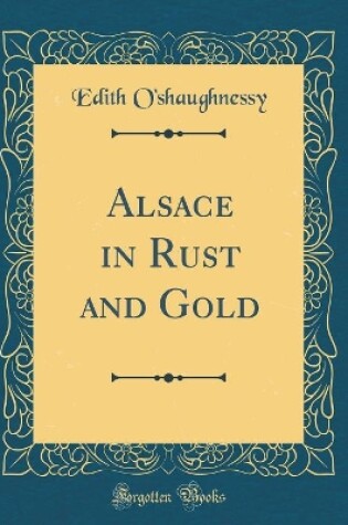 Cover of Alsace in Rust and Gold (Classic Reprint)