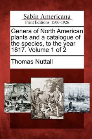 Cover of Genera of North American Plants and a Catalogue of the Species, to the Year 1817. Volume 1 of 2