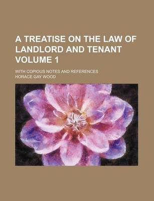 Book cover for A Treatise on the Law of Landlord and Tenant Volume 1; With Copious Notes and References