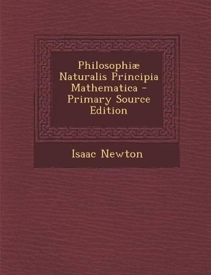 Book cover for Philosophiae Naturalis Principia Mathematica - Primary Source Edition