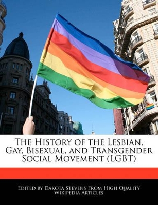 Book cover for The History of the Lesbian, Gay, Bisexual, and Transgender Social Movement (Lgbt)