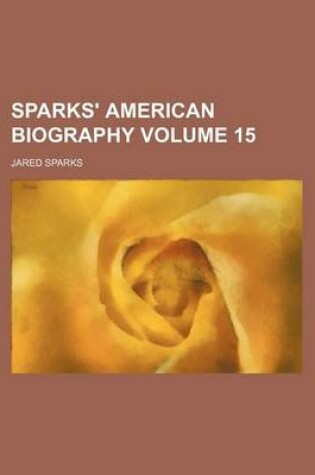 Cover of Sparks' American Biography Volume 15