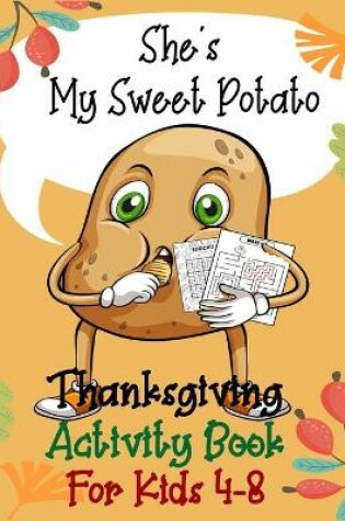 Cover of She's My Sweet Potato Thanksgiving Activity Book for Kids 4-8