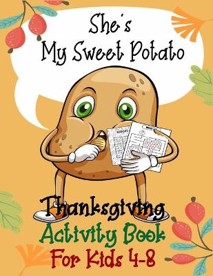 Book cover for She's My Sweet Potato Thanksgiving Activity Book for Kids 4-8