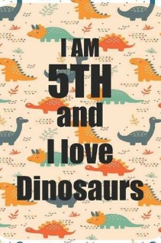 Cover of I am 5th and I love Dinosaurs