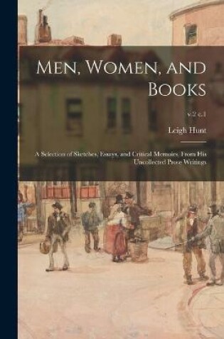 Cover of Men, Women, and Books; a Selection of Sketches, Essays, and Critical Memoirs, From His Uncollected Prose Writings; v.2 c.1