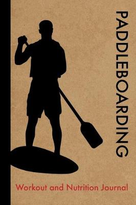 Book cover for Paddleboarding Workout and Nutrition Journal
