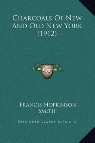 Cover of Charcoals Of New And Old New York (1912)