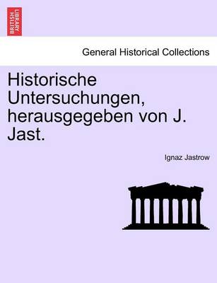 Book cover for Historische Untersuchungen, Herausgegeben Von J. Jast. Heft I