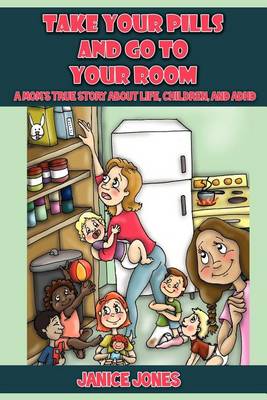 Book cover for Take Your Pills and Go to Your Room