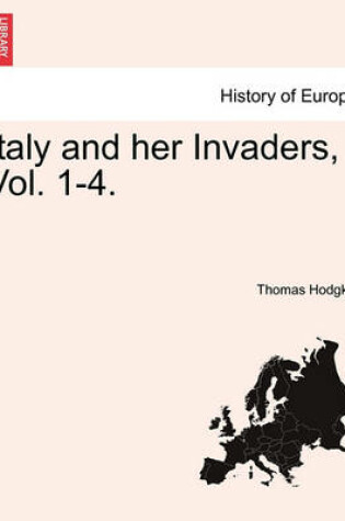 Cover of Italy and Her Invaders, Vol. 1-4.