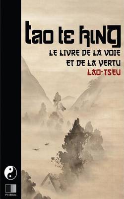 Book cover for Tao Te King. Le livre de la Voie et de la Vertue.