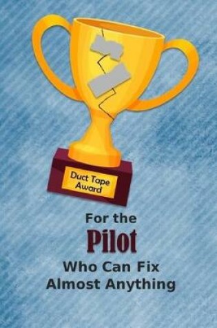 Cover of For the Pilot Who Can Fix Almost Anything - Duct Tape Award