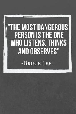 Book cover for The Most Dangerous Person Is The One Who Listens, Thinks And Observes