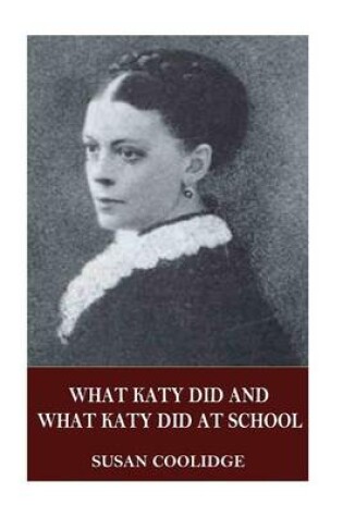 Cover of What Katy Did and What Katy Did at School