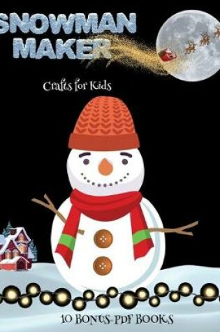 Cover of Crafts for Kids (Snowman Maker)