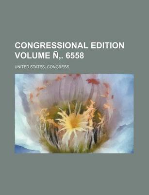 Book cover for Congressional Edition Volume N . 6558