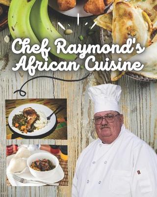 Book cover for Chef Raymond's African Cuisine