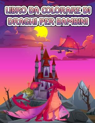 Book cover for Draghi libro da colorare per i bambini