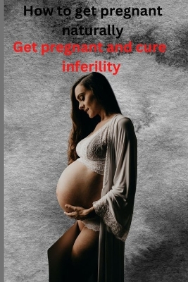 Book cover for How to get pregnant naturally
