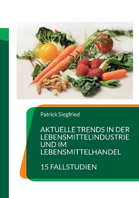 Book cover for Aktuelle Trends in der Lebensmittelindustrie und im Lebensmittelhandel